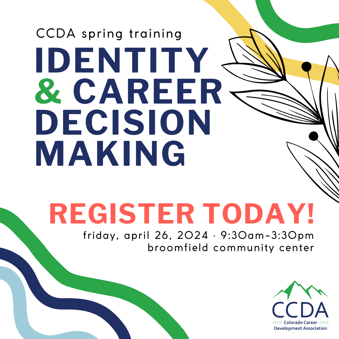 Register today for CCDA's Spring Training, titled “Identity & Career Decision Making”. The training will be on April 26, 2024 from 9am-4pm in the Broomfield Community Center.
